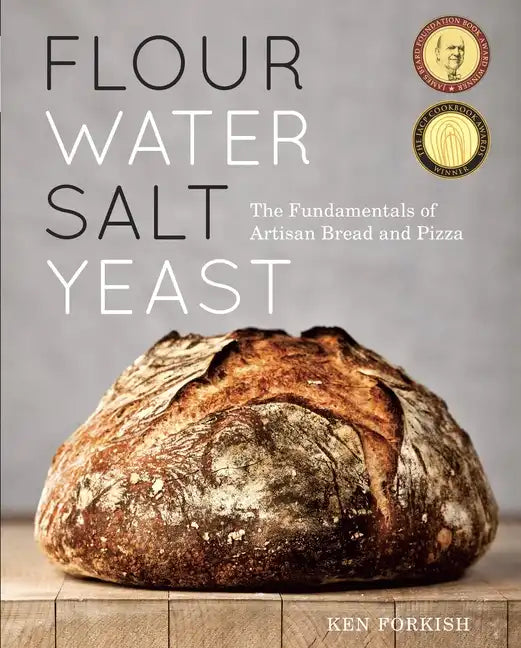Flour Water Salt Yeast: The Fundamentals of Artisan Bread and Pizza [A Cookbook] - Hardcover